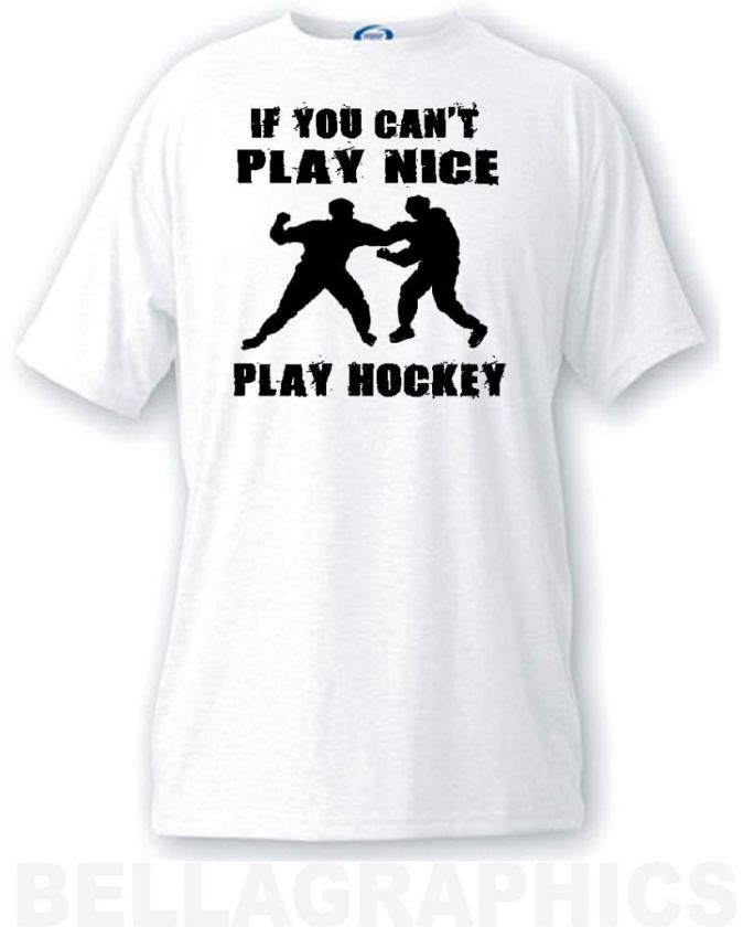 IF YOU CANT PLAY NICE, PLAY HOCKEY FUNNY SPORTS SHIRT  